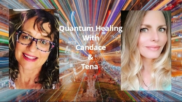 Quantum Healing with Candace and Tena. Current Energies and Tena's Healing Journey
