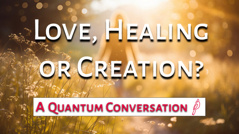 Quantum Conversation Love Healing Or Creation