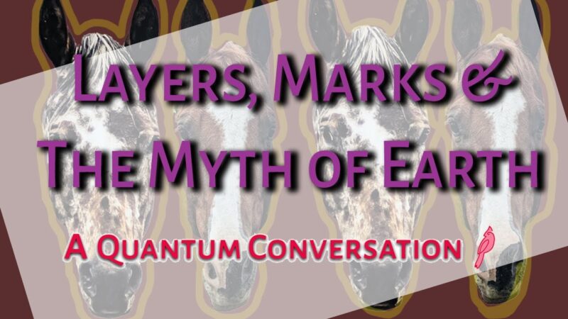 Layers Marks, and The Myth of Earth