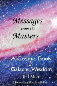 Messages from the Masters A Cosmic Book of Galactic Wisdom by Ted Mahr