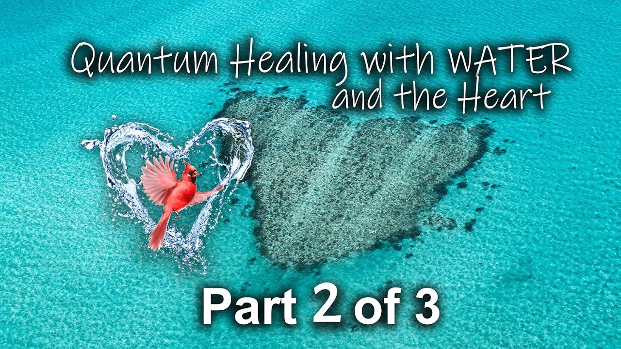 Quantum Healing With Water 2 Of 3